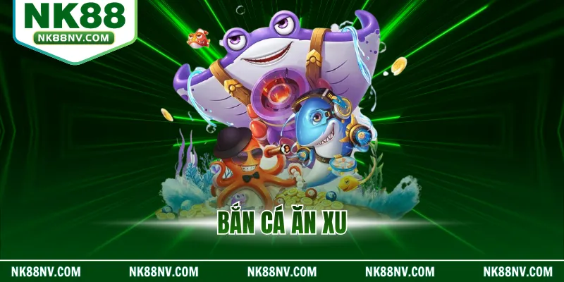 Bắn Cá Ăn Xu – Khám Phá Ưu Điểm Và Luật Chơi Thú Vị