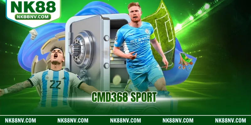 CMD368 Sport – Trải Nghiệm Chơi Cá Cược Thể Thao Đỉnh Cao