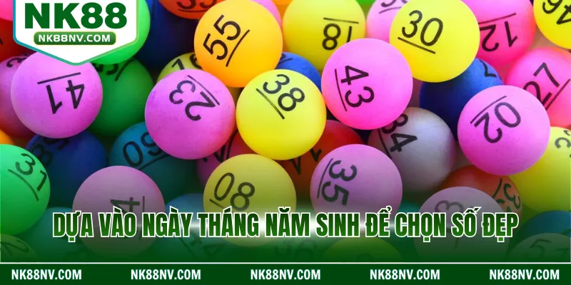 Dựa vào ngày tháng năm sinh để chọn số đẹp
