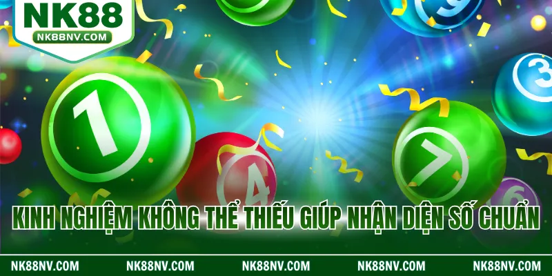 Kinh nghiệm không thể thiếu giúp nhận diện số chuẩn