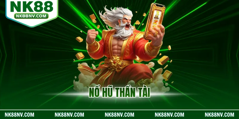 Nổ Hũ Thần Tài – Khai Xuân Đón Lộc Với Jackpot Giá Trị